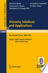 Viscosity Solutions and Applications: Lectures given at the 2nd Session of the Centro Internazionale Matematico Estivo (C.I.M.E.) held in Montecatini Terme, Italy, June 12–20, 1995 /