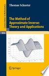 The Method of Approximate Inverse: Theory and Applications