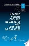 Heating versus cooling in galaxies and clusters of galaxies: proceedings of the MPA/ESO/MPE/USM Joint Astronomy Conference held in Garching, Germany, 6-11 August 2006