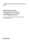 High Performance Computing in Science and Engineering '07: Transactions of the High Performance Computing Center, Stuttgart (HLRS) 2007 
