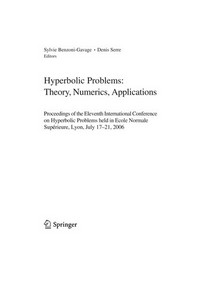 Hyperbolic problems: theory, numerics, applications : proceedings of the XIth International Conference on Hyperbolic Problems held in Ecole Normale Supérieure, Lyon, July 17-21, 2006