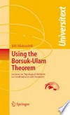 Using the Borsuk–Ulam Theorem: Lectures on Topological Methods in Combinatorics and Geometry 