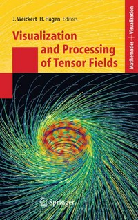 Visualization and Processing of Tensor Fields: Advances and Perspectives /