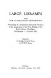 Large libraries and new technological developments: proceedings of a symposium held on the occasion of the inauguration of the new building of the Royal Library, The Hague, 29 Sept.- 10 Oct. 1982