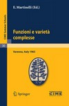 Funzioni e varietà complesse: Lectures given at Centro Internazionale Matematico Estivo (C.I.M.E.) held in Varenna (Como), Italy, June 25-July 5, 1963