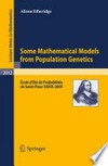 Some mathematical models from population genetics: École d'Été de Probabilités de Saint-Flour XXXIX-2009