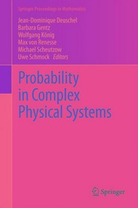 Probability in Complex Physical Systems: In Honour of Erwin Bolthausen and Jürgen Gärtner 