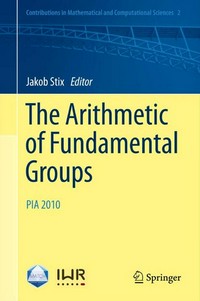 The Arithmetic of Fundamental Groups: PIA 2010 /
