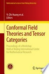Conformal Field Theories and Tensor Categories: Proceedings of a Workshop Held at Beijing International Center for Mathematical Research 