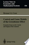 Control and Game Models of the Greenhouse Effect: Economics Essays on the Comedy and Tragedy of the Commons /