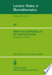 Mathematical Modeling of the Hearing Process: Proceedings of the NSF-CBMS Regional Conference Held in Troy, NY, July 21–25, 1980 /