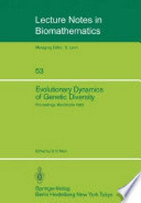 Evolutionary Dynamics of Genetic Diversity: Proceedings of a Symposium held in Manchester, England, March 29–30, 1983 /