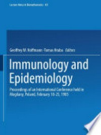 Immunology and Epidemiology: Proceedings of an International Conference held in Mogilany, Poland, February 18–25, 1985 /