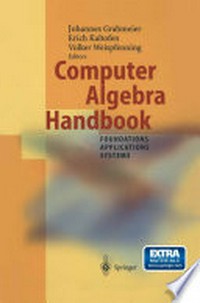 Computer Algebra Handbook: Foundations · Applications · Systems /
