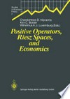 Positive Operators, Riesz Spaces, and Economics: Proceedings of a Conference at Caltech, Pasadena, California, April 16–20, 1990 