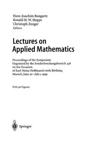 Lectures on Applied Mathematics: Proceedings of the Symposium Organized by the Sonderforschungsbereich 438 on the Occasion of Karl-Heinz Hoffmann’s 60th Birthday, Munich, June 30 – July 1, 1999 