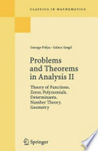 Problems and Theorems in Analysis II: Theory of Functions. Zeros. Polynomials. Determinants. Number Theory. Geometry 