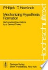Mechanizing Hypothesis Formation: Mathematical Foundations for a General Theory /