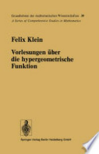 Vorlesungen über die Hypergeometrische Funktion: Gehalten an der Universität Göttingen im Wintersemester 1893/94 