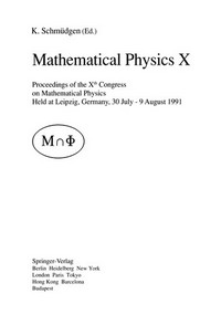 Mathematical Physics X: Proceedings of the Xth Congress on Mathematical Physics, Held at Leipzig, Germany, 30 July – 9 August, 1991 