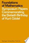 Foundations of Mathematics: Symposium Papers Commemorating the Sixtieth Birthday of Kurt Gödel /