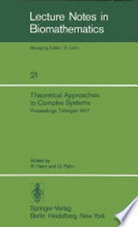 Theoretical Approaches to Complex Systems: Proceedings, Tübingen, June 11–12, 1977 /