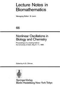 Nonlinear Oscillations in Biology and Chemistry: Proceedings of a meeting held at the University of Utah, May 9–11, 1985 /