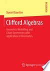 Clifford Algebras: Geometric Modelling and Chain Geometries with Application in Kinematics /
