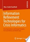 Information Refinement Technologies for Crisis Informatics: User Expectations and Design Principles for Social Media and Mobile Apps /