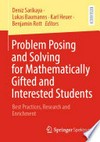 Problem Posing and Solving for Mathematically Gifted and Interested Students: Best Practices, Research and Enrichment /
