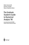 The Graduate Student’s Guide to Numerical Analysis ’98: Lecture Notes from the VIII EPSRC Summer School in Numerical Analysis /