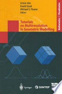 Tutorials on Multiresolution in Geometric Modelling: Summer School Lecture Notes /