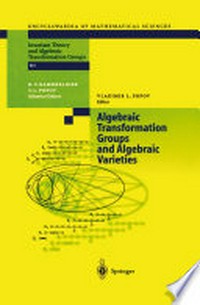 Algebraic Transformation Groups and Algebraic Varieties: Proceedings of the conference Interesting Algebraic Varieties Arising in Algebraic Transformation Group Theory held at the Erwin Schrödinger Institute, Vienna, October 22–26, 2001 /