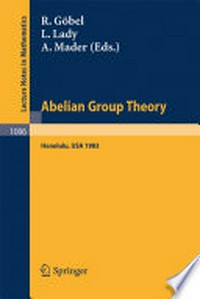 Abelian Group Theory: Proceedings of the Conference held at the University of Hawaii, Honolulu, USA, December 28, 1982 – January 4, 1983 /