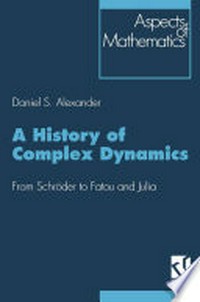 A History of Complex Dynamics: From Schröder to Fatou and Julia /