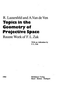 Topics in the geometry of projective space: R. Lazarsfeld and A. Van de Ven ; with an addendum by F.L. Zak.