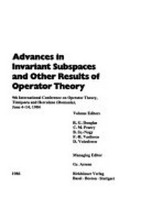 Advances in invariant subspaces and other results of operator theory: 9th international conference on operator theory, Timisoara and Herculane (Romania), June 4-14, 1984