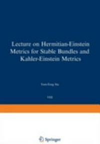 Lectures on Hermitian-Einstein metrics for stable bundles and Kahler-Einstein metrics: delivered at the German Mathematical Society seminar in Dusseldorf in June, 1986