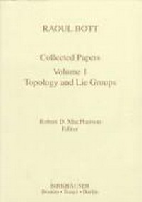 Collected papers of Raoul Bott. Vol. 1: topology and Lie groups