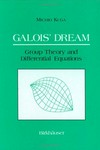 Galois' dream: group theory and differential equations
