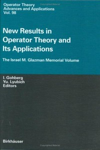 New results in operator theory and its applications: the Israel M. Glazman memorial volume 