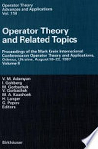 Operator theory and related topics. Vol. 2: proceedings of the Mark Krein International conference on Operator theory and applications, Odessa, Ukraine, August 18-22, 1997 