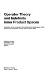 Operator Theory and Indefinite Inner Product Spaces: Presented on the occasion of the retirement of Heinz Langer in the Colloquium on Operator Theory, Vienna, March 2004 