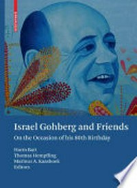Israel Gohberg and Friends: On the Occasion of his 80th Birthday 