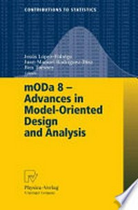 mODa 8 - Advances in Model-Oriented Design and Analysis: Proceedings of the 8th International Workshop in Model-Oriented Design and Analysis held in Almagro, Spain, June 4-8, 2007