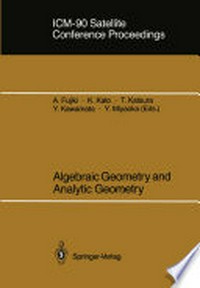 ICM-90 Satellite Conference Proceedings: Algebraic Geometry and Analytic Geometry /