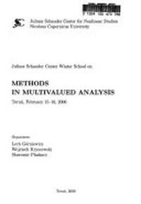 Juliusz Schauder Center Winter School on Methods in multivalued analysis, Torun, February 15-18, 2006