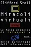 Miracoli virtuali: le false promesse di Internet e delle autostrade dell' informazione