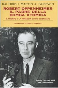 Robert Oppenheimer, il padre della bomba atomica: il trionfo e la tragedia di uno scienziato 