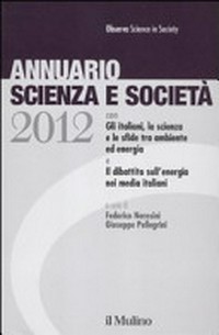 Annuario scienza e societa. Edizione 2012: con Gli italiani, la scienza e le sfide tra ambiente ed energia e Il dibattito sull'energia nei media italiani 